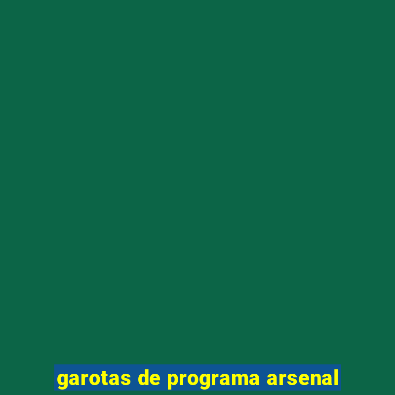 garotas de programa arsenal